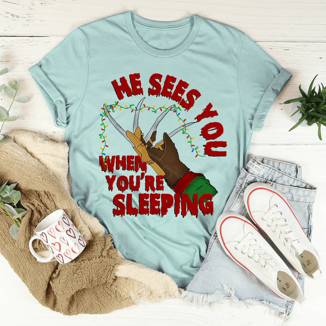 He Sees You When You're Sleeping Tee