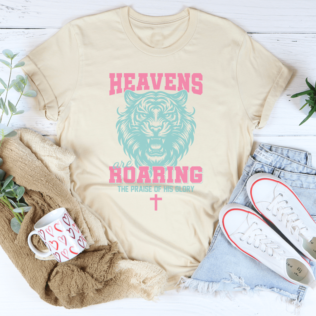 Heavens Are Roaring The Praise Of His Glory Tee