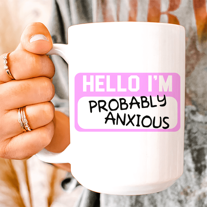 Hello I'm Anxious Ceramic Mug 15 oz