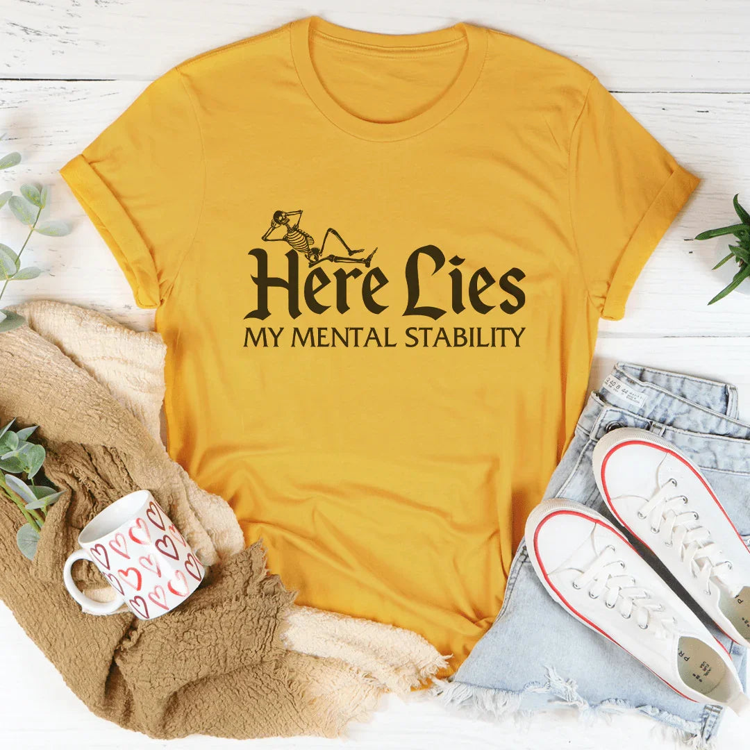 Here Lies My Mental Stability Tee