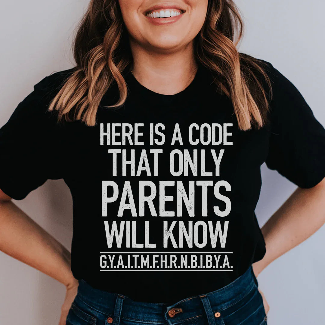 Here's A Code That Only Parents Will Know Tee