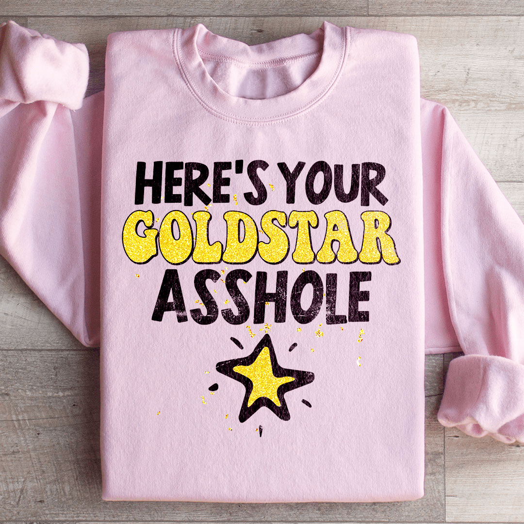 Here's Your Gold Star Sweatshirt
