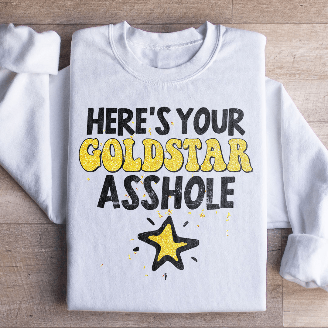 Here's Your Gold Star Sweatshirt