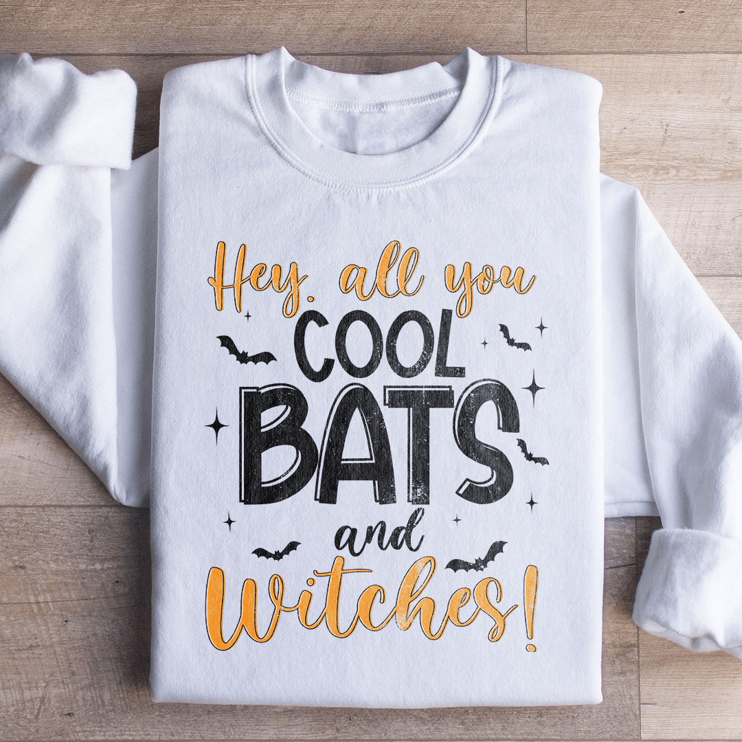 Hey All You Cool Bats And Witches Sweatshirt