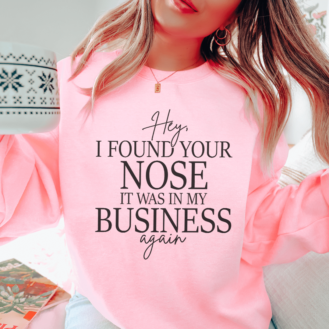 Hey I Found Your Nose Sweatshirt