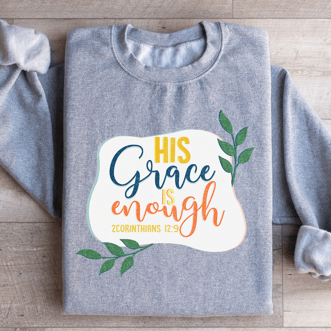 His Grace Is Enough Sweatshirt
