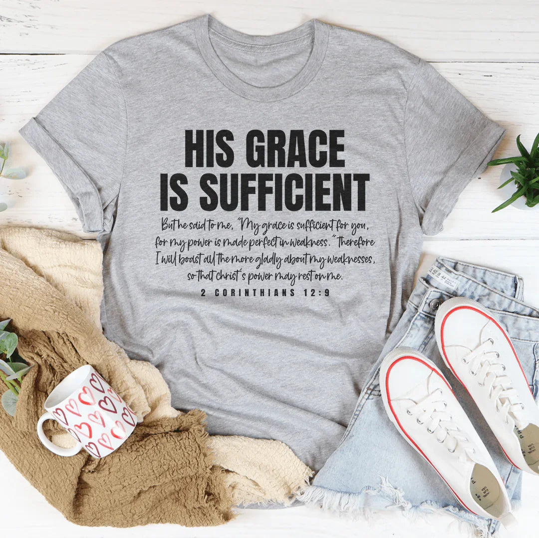 His Grace Is Sufficient But He Said To Me Tee