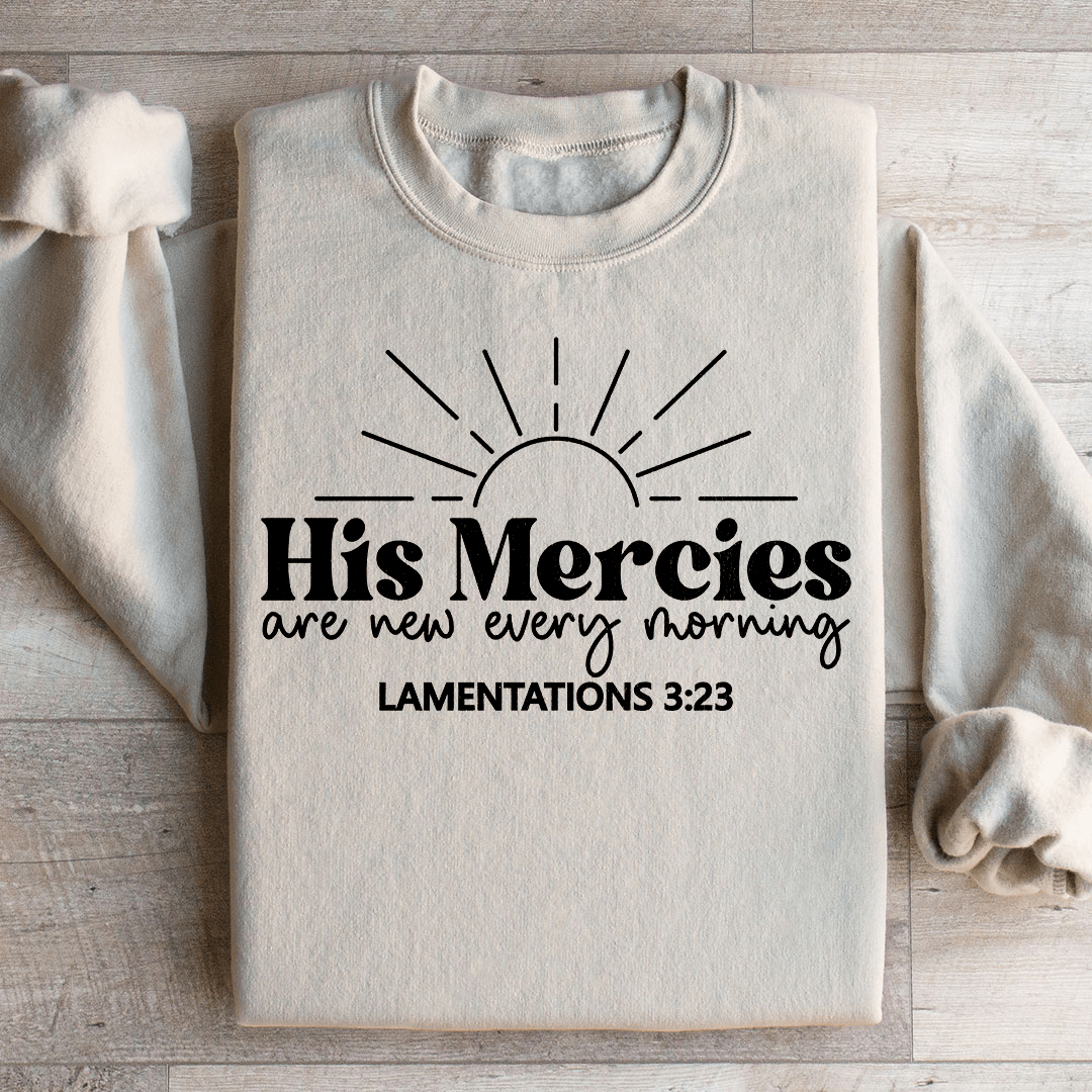 His Mercies Are New Every Morning Sweatshirt
