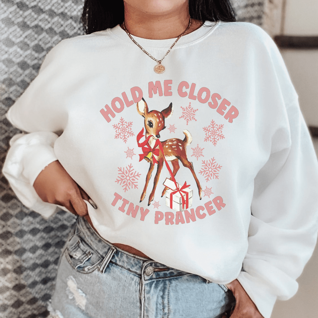 Hold Me Closer Tiny Prancer Sweatshirt