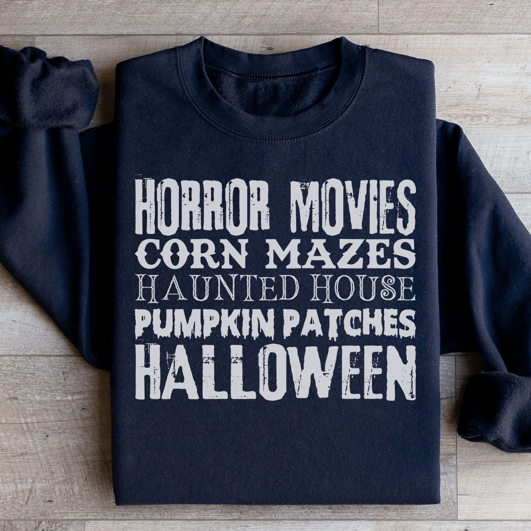 Horror Movies Corn Mazes Haunted House Pumpkin Patches Halloween Sweatshirt