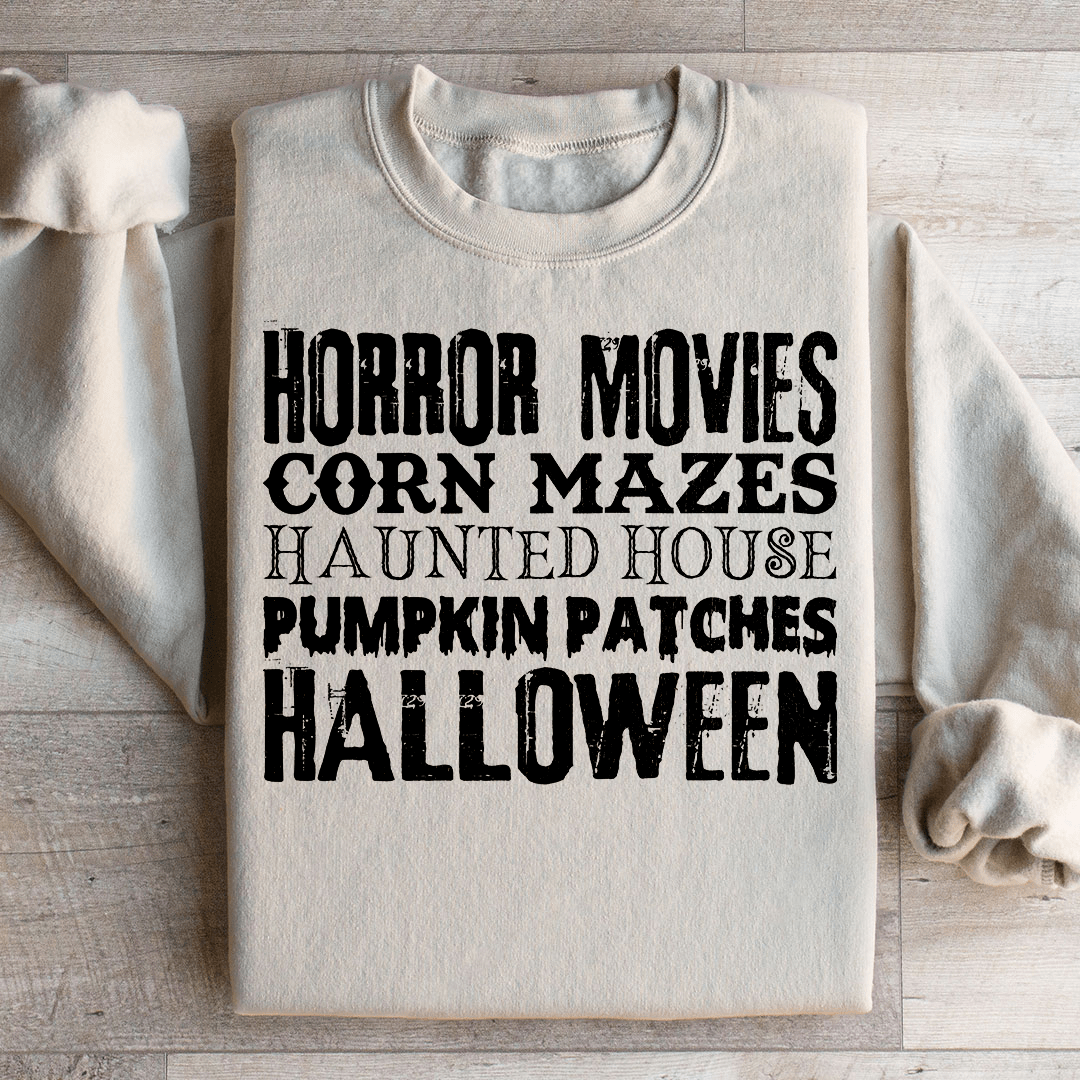 Horror Movies Corn Mazes Haunted House Pumpkin Patches Halloween Sweatshirt