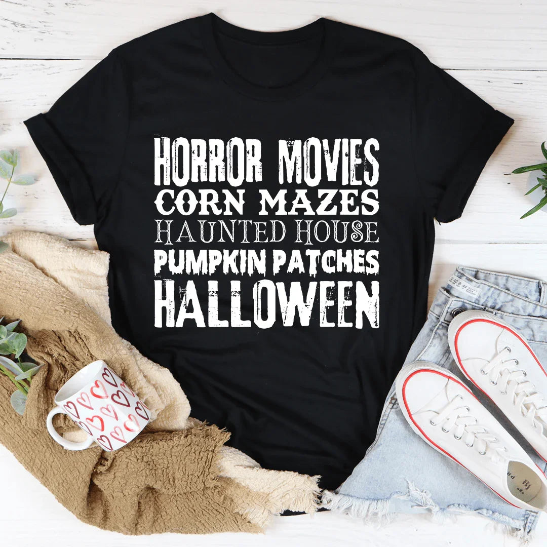Horror Movies Corn Mazes Haunted House Pumpkin Patches Halloween Tee