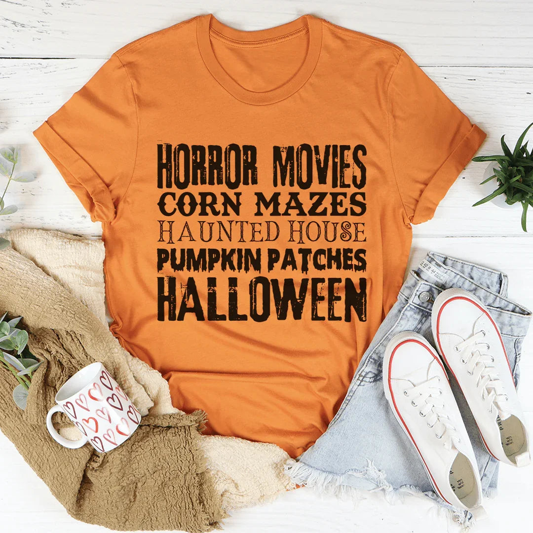 Horror Movies Corn Mazes Haunted House Pumpkin Patches Halloween Tee