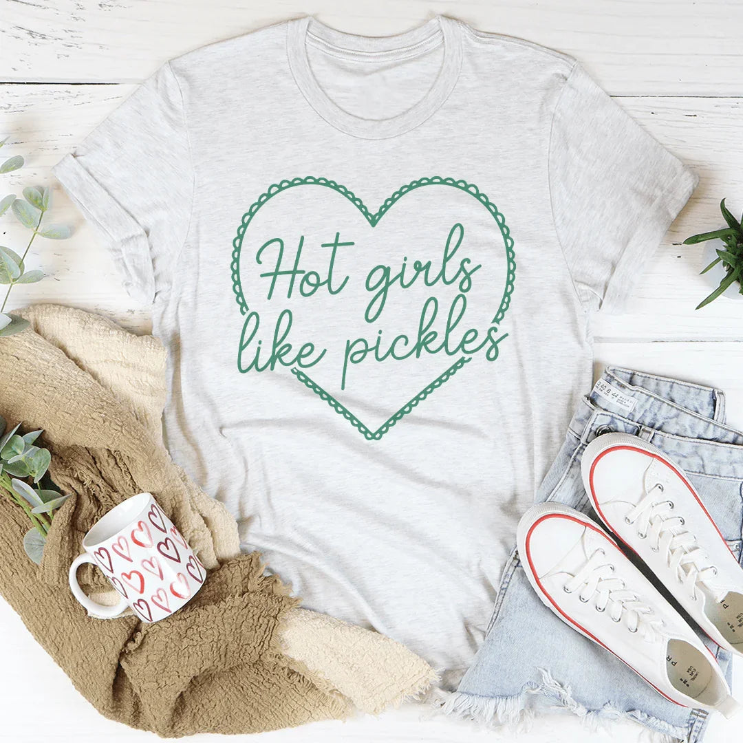Hot Girls Like Pickles Tee