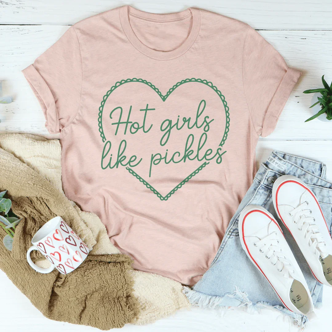 Hot Girls Like Pickles Tee