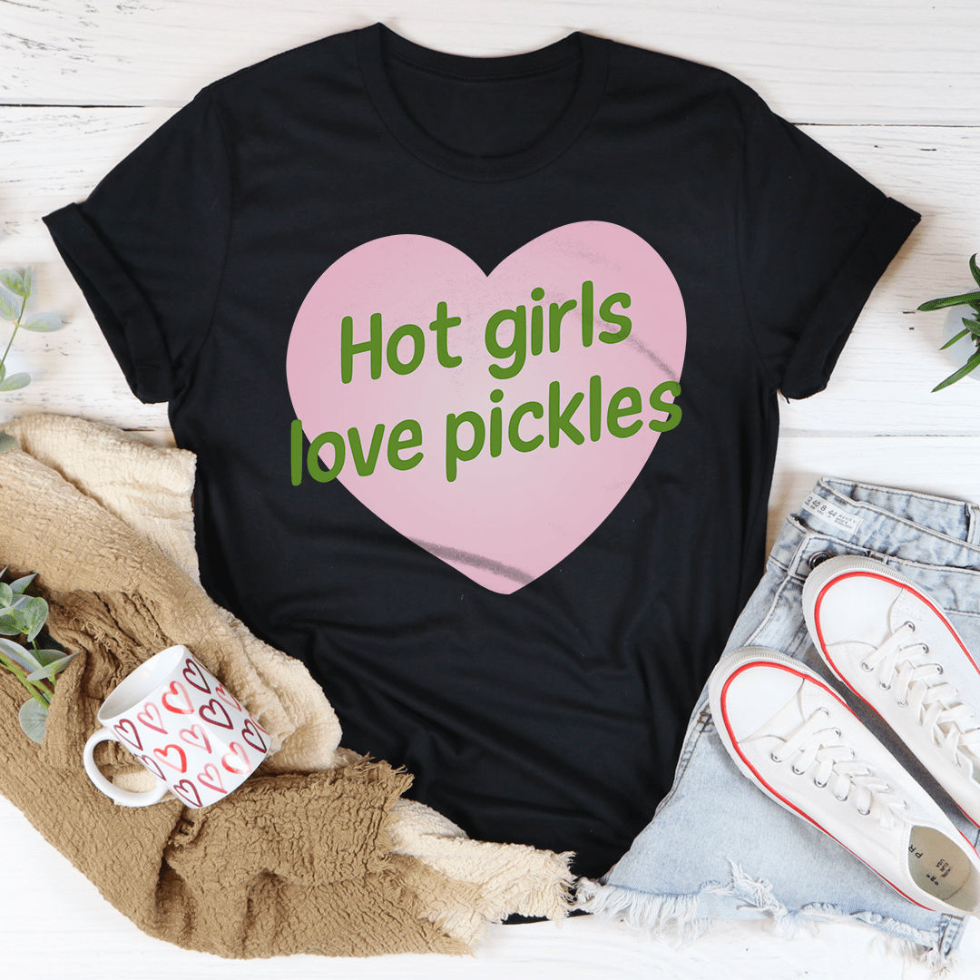 Hot girls Love Pickles Tee