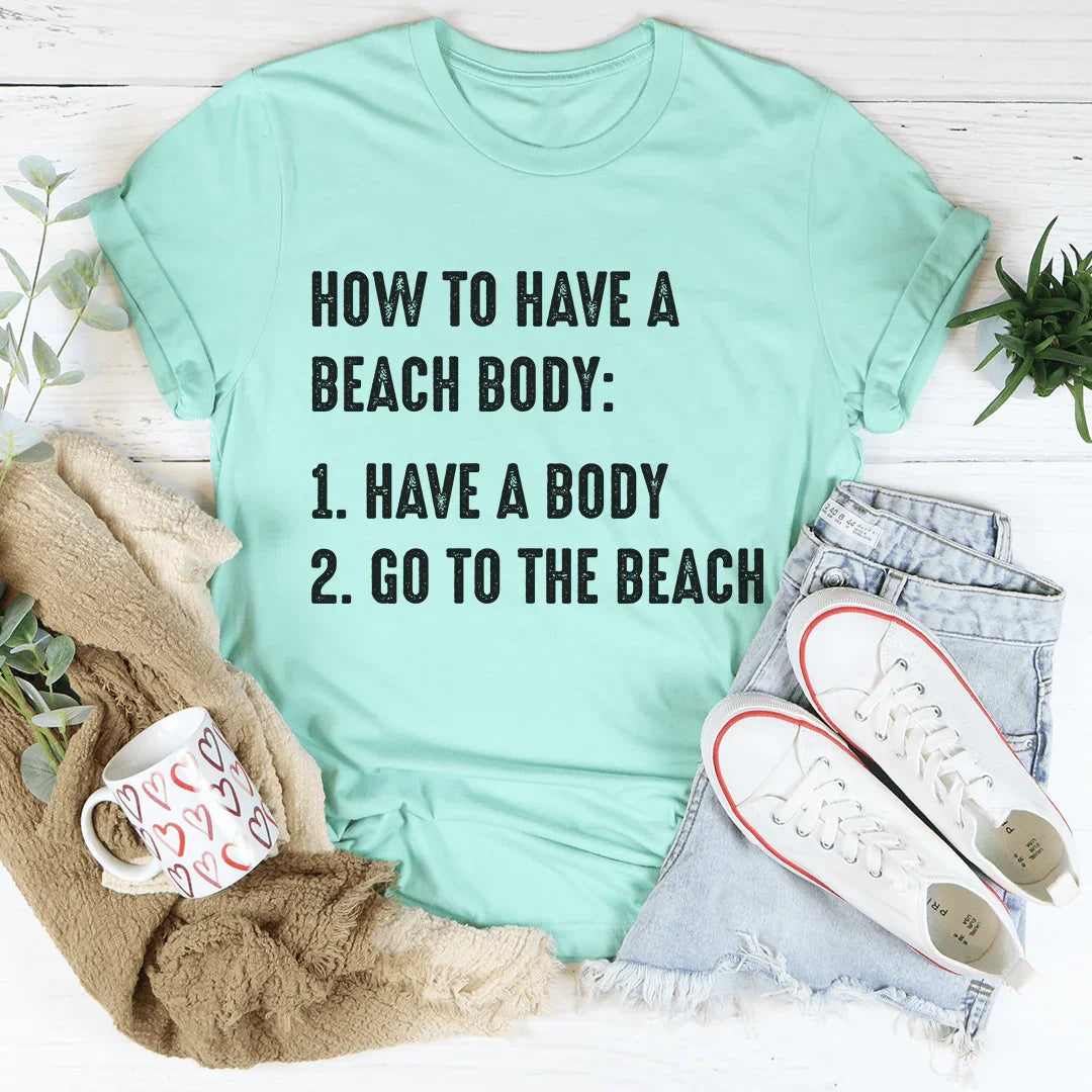 How to Have A Beach Body Tee