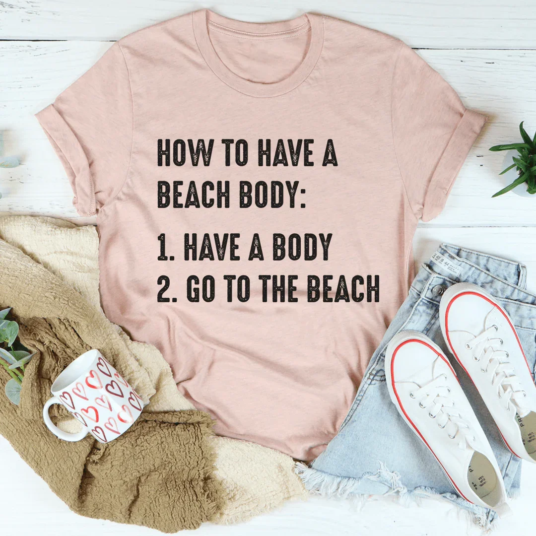 How to Have A Beach Body Tee