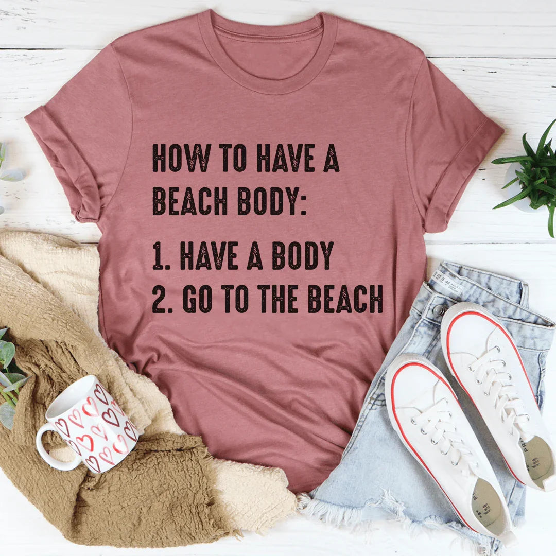 How to Have A Beach Body Tee