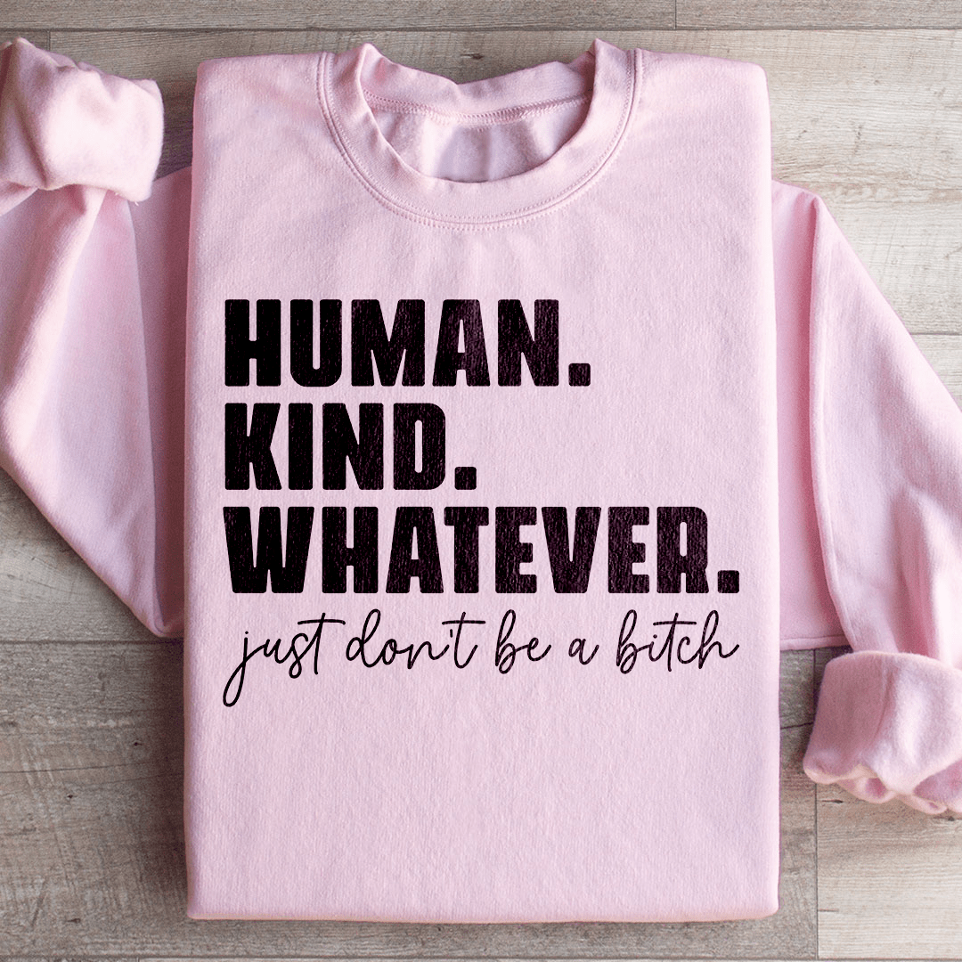 Human Kind Whatever Sweatshirt