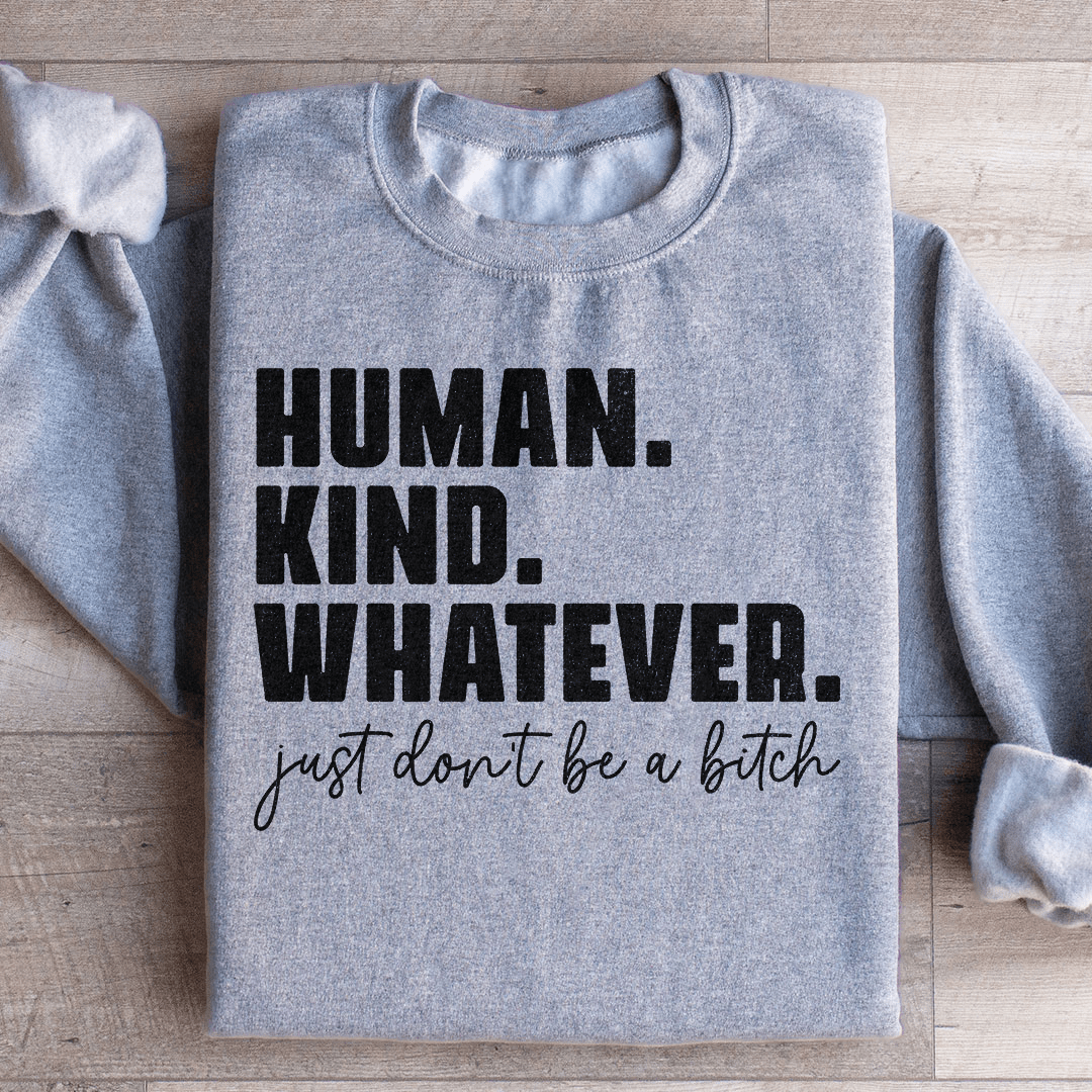 Human Kind Whatever Sweatshirt