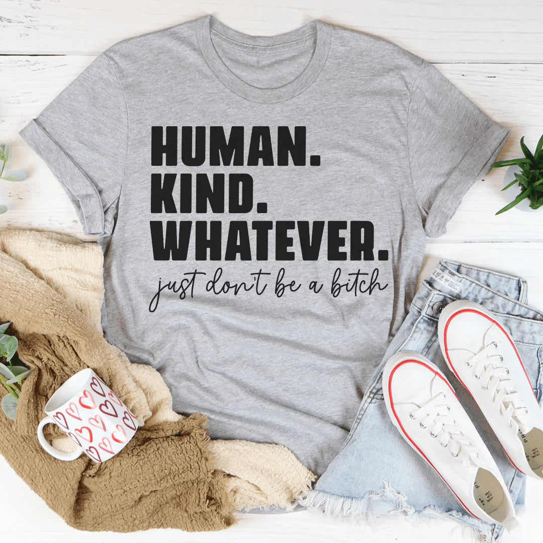 Human Kind Whatever Tee