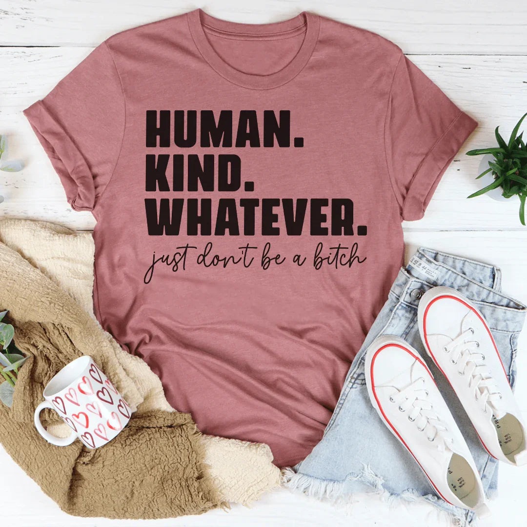 Human Kind Whatever Tee