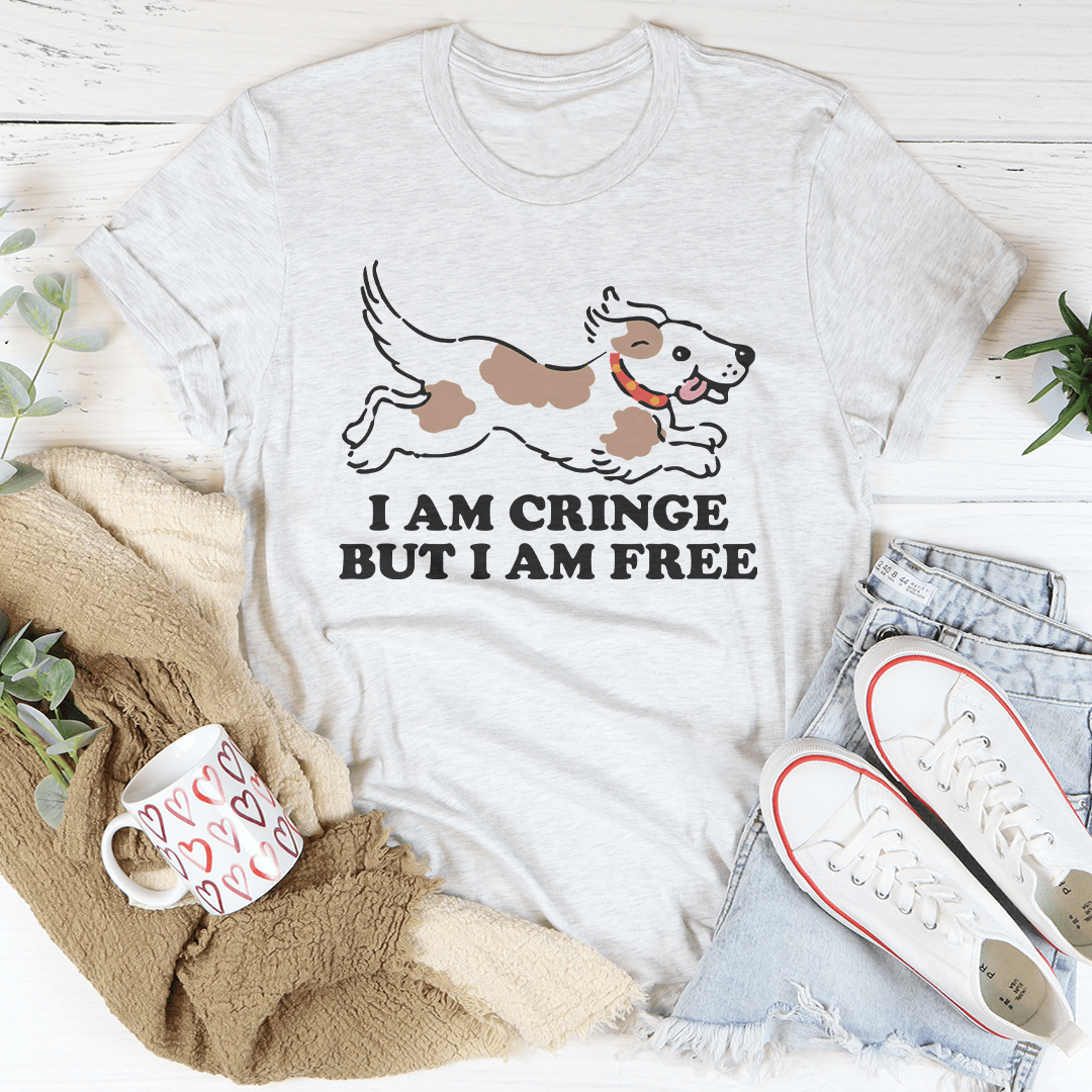 I Am Cringe But I Am Free Tee
