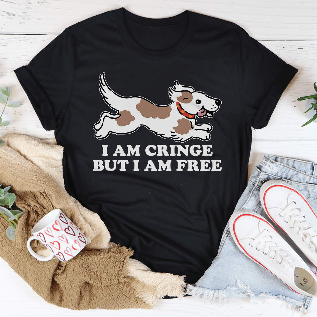 I Am Cringe But I Am Free Tee