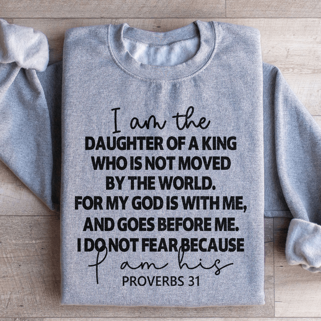 I Am The Daughter Of A King Sweatshirt