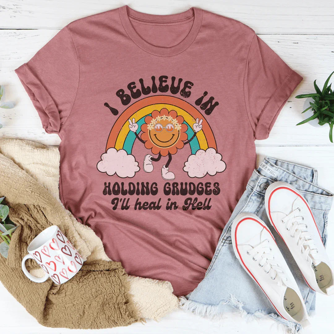 I Believe In Holding Grudges I'll Heal In Hell Tee