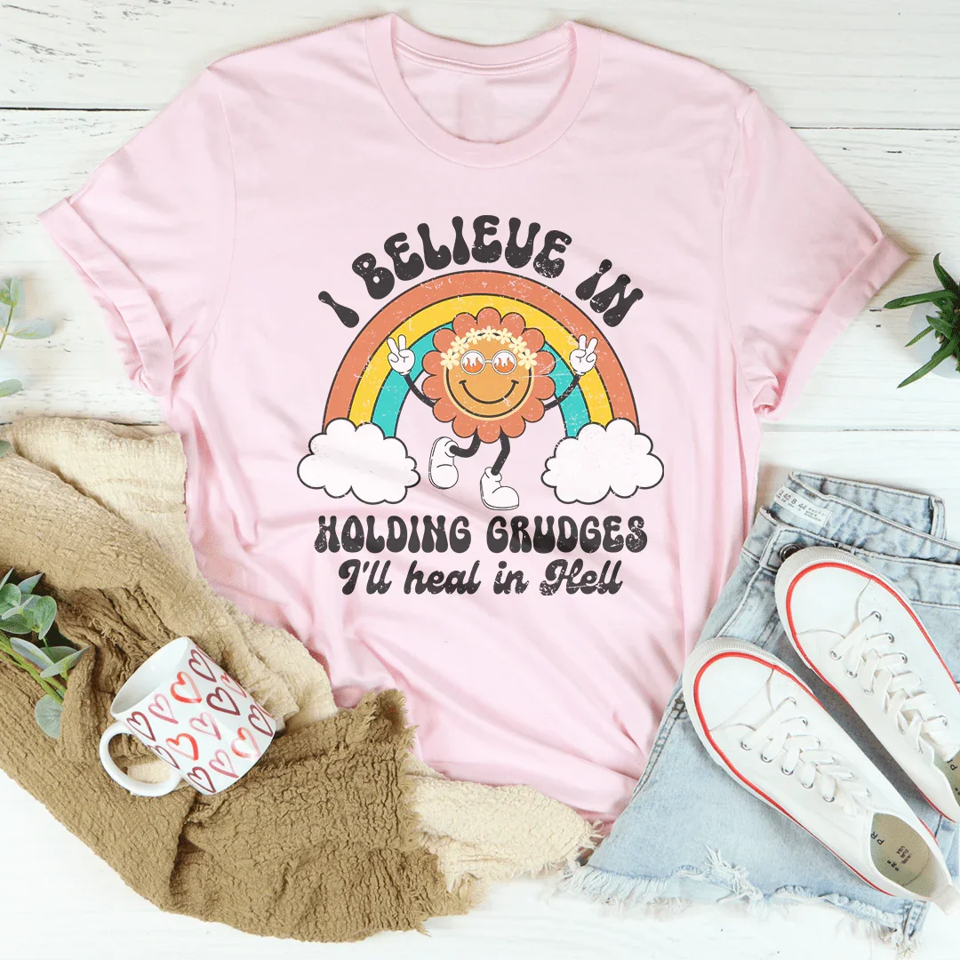 I Believe In Holding Grudges I'll Heal In Hell Tee
