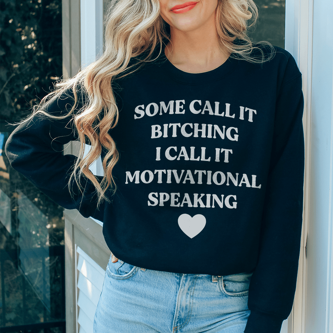 I Call It Motivational Speaking Sweatshirt