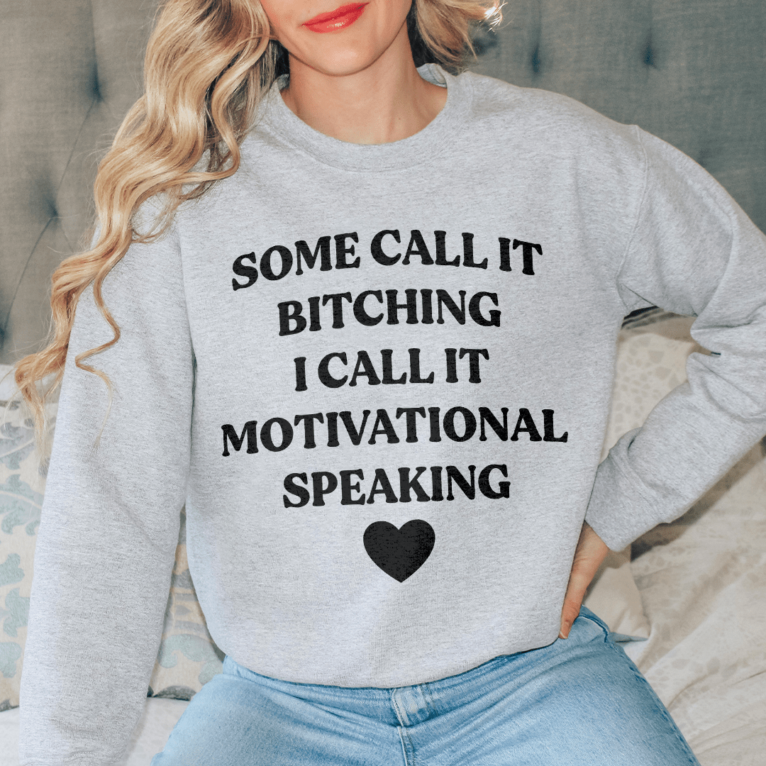 I Call It Motivational Speaking Sweatshirt