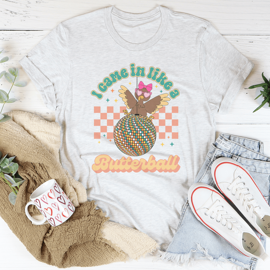 I Came In Like A Butterball Tee