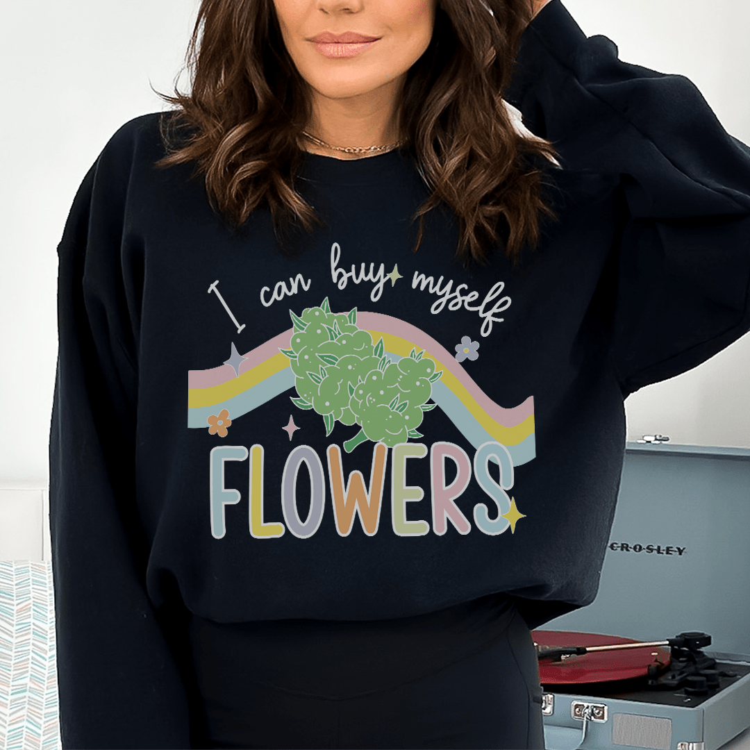 I Can Buy Myself Flowers Sweatshirt