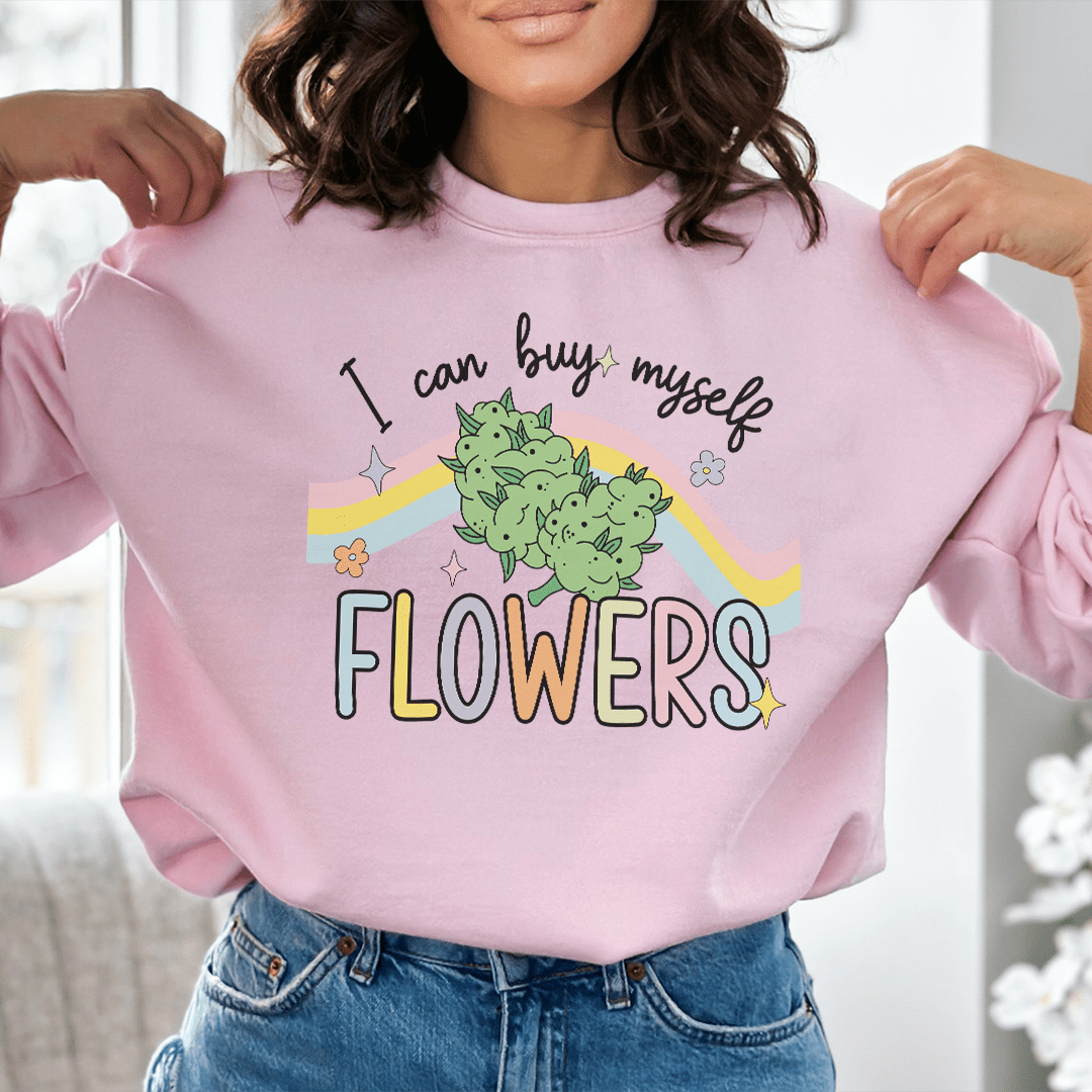 I Can Buy Myself Flowers Sweatshirt