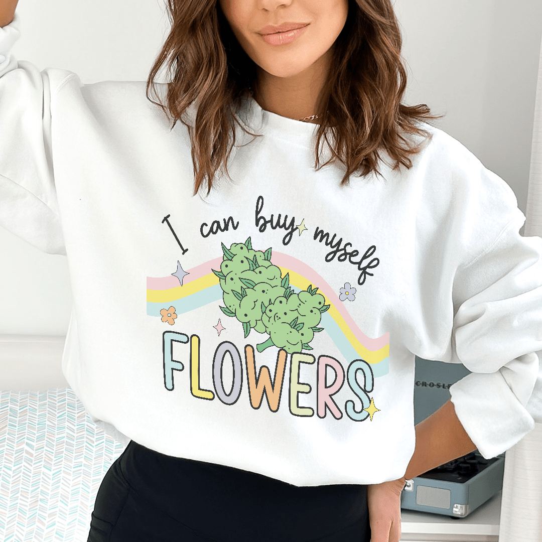 I Can Buy Myself Flowers Sweatshirt