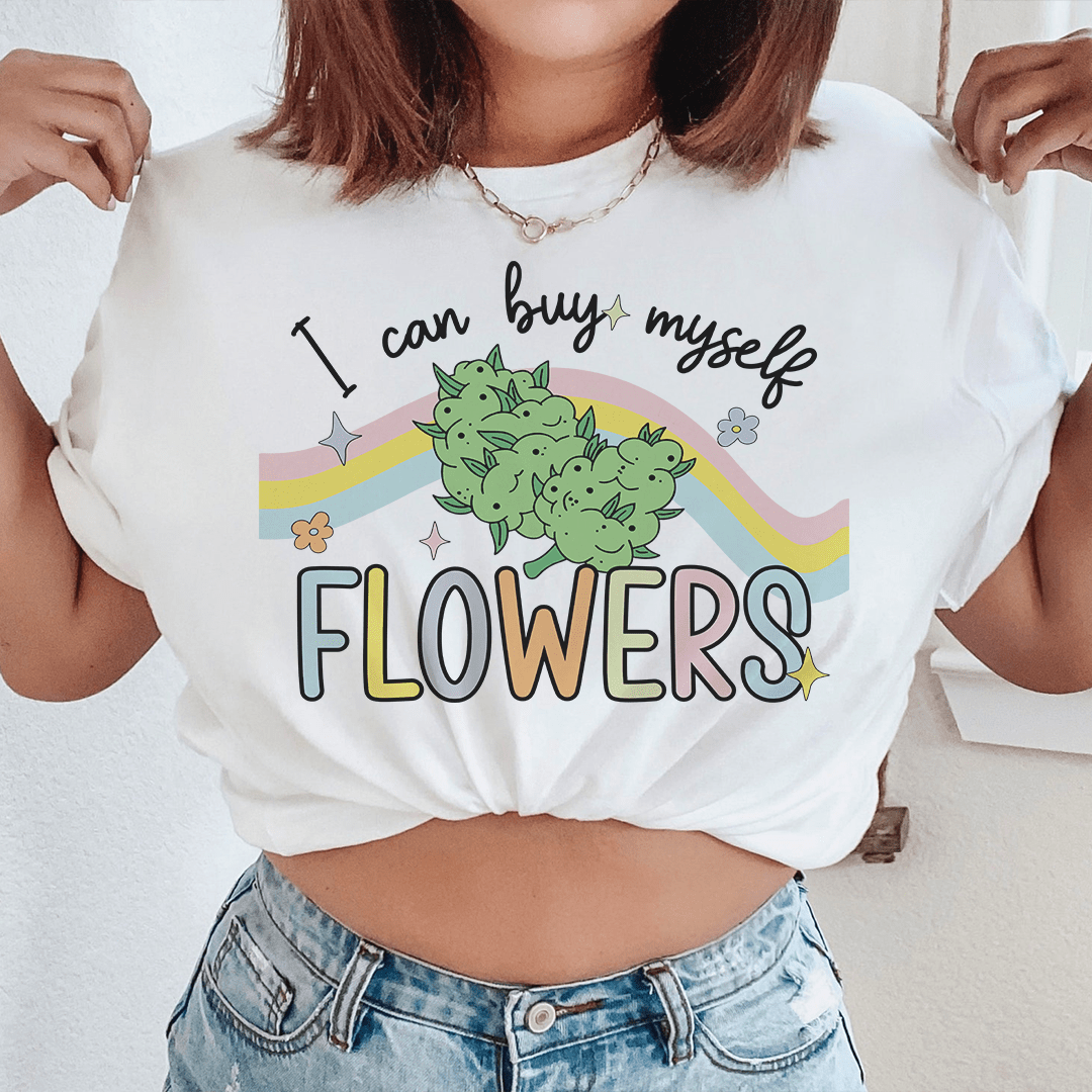 I Can Buy Myself Flowers Tee