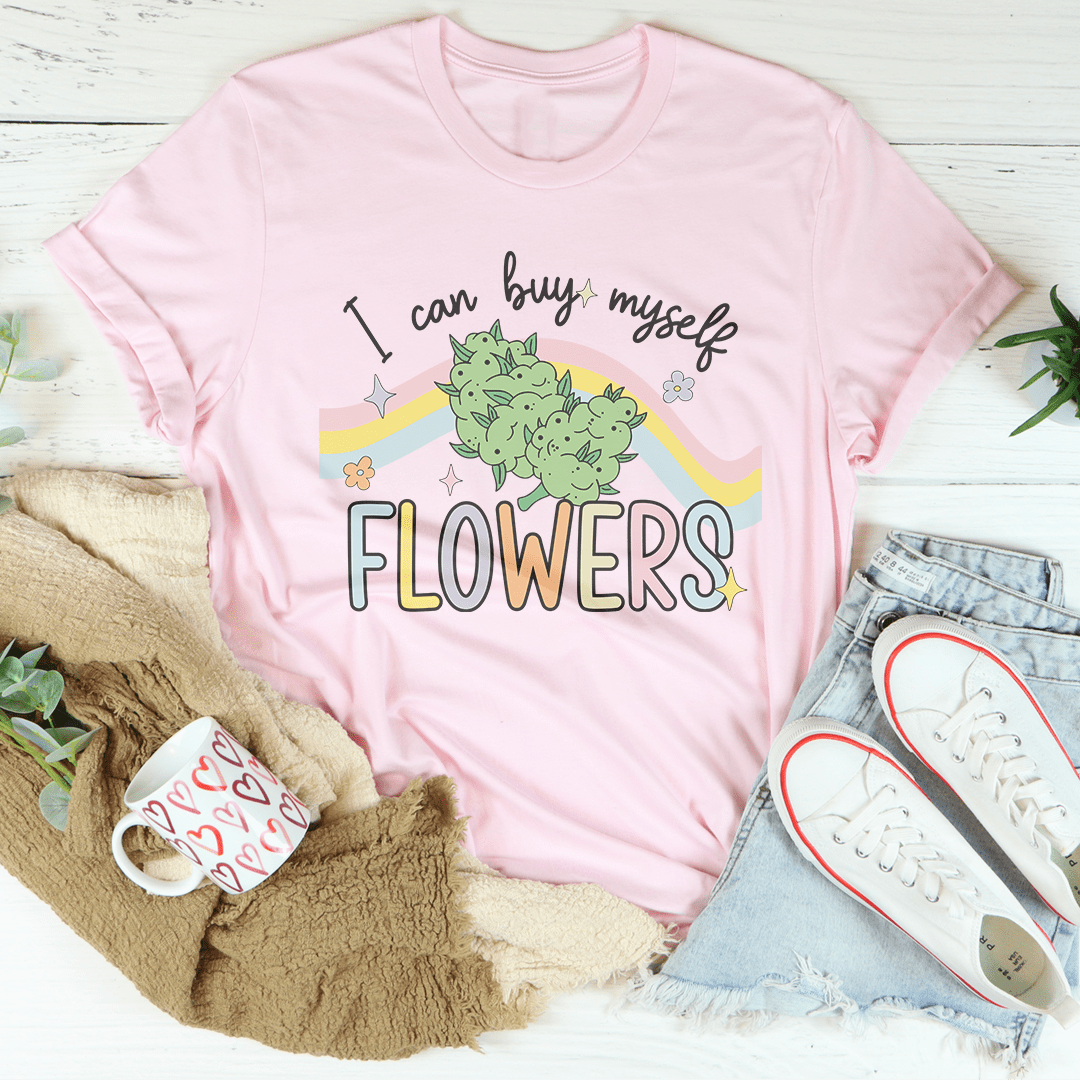 I Can Buy Myself Flowers Tee