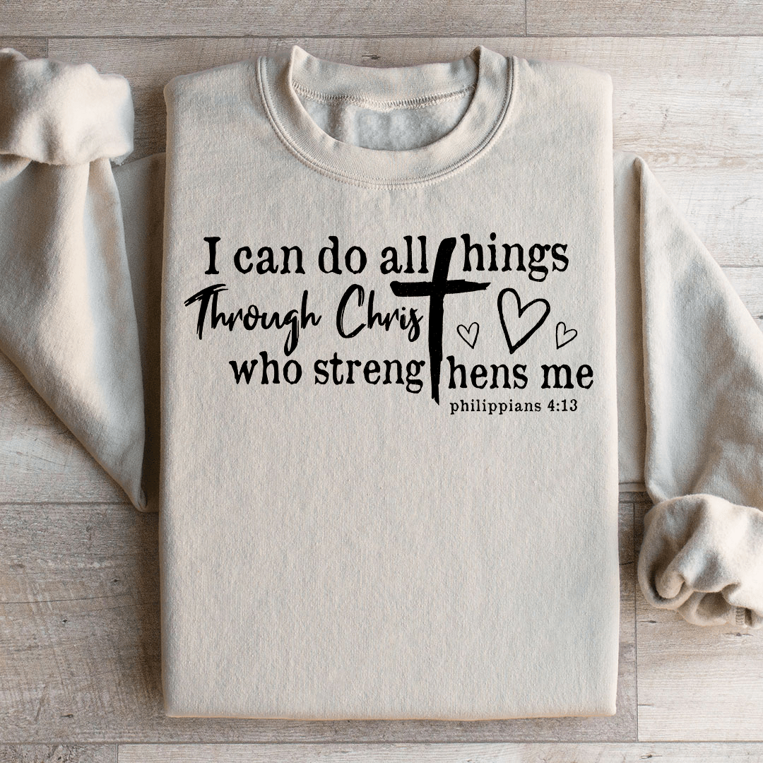 I Can Do All Things Through Christ Sweatshirt