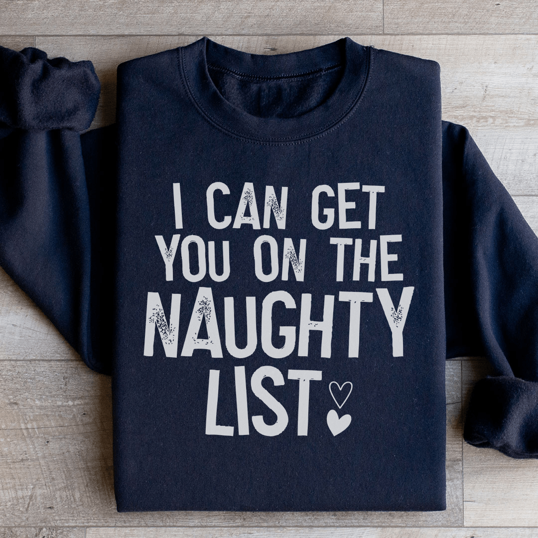 I Can Get You On The Naughty List Sweatshirt