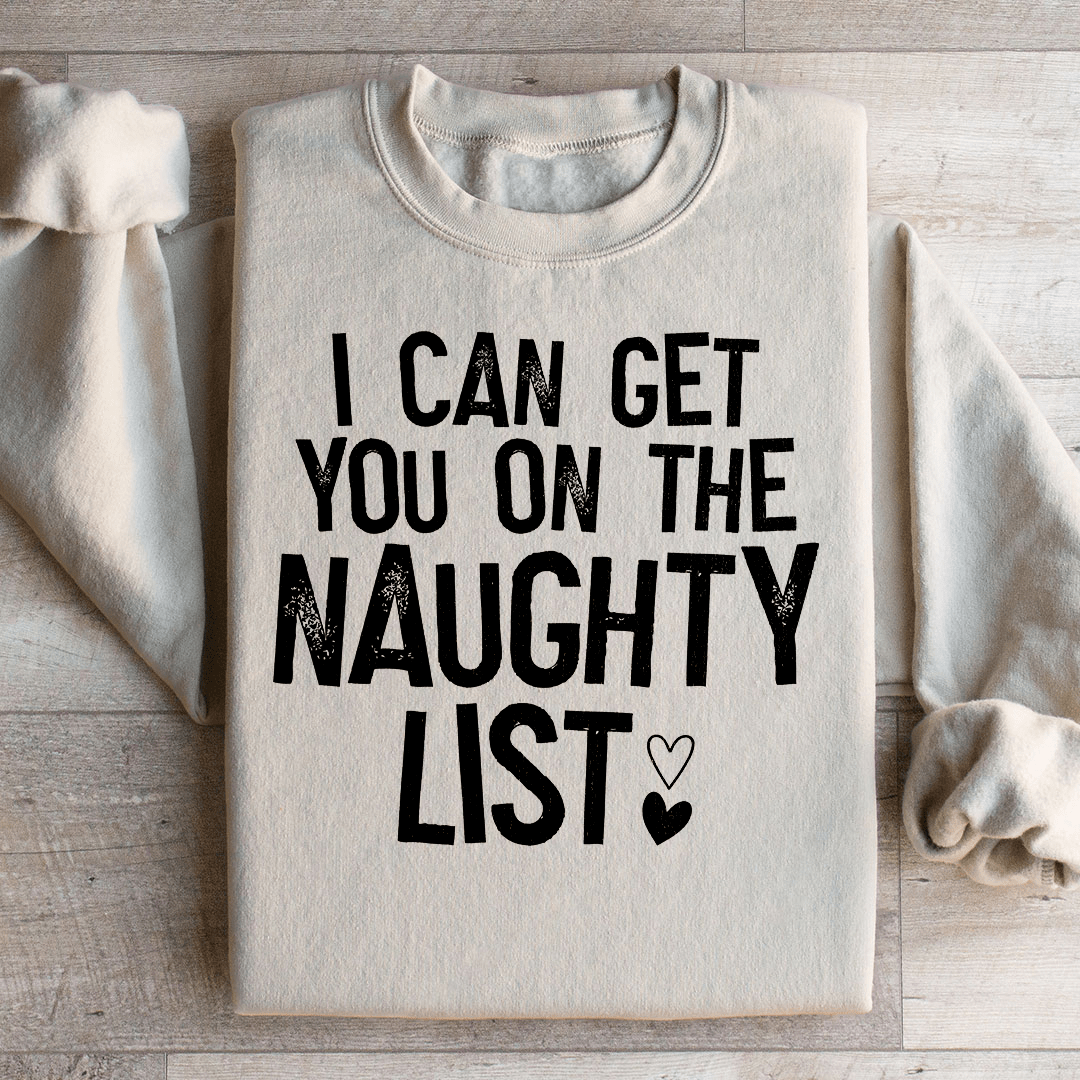 I Can Get You On The Naughty List Sweatshirt