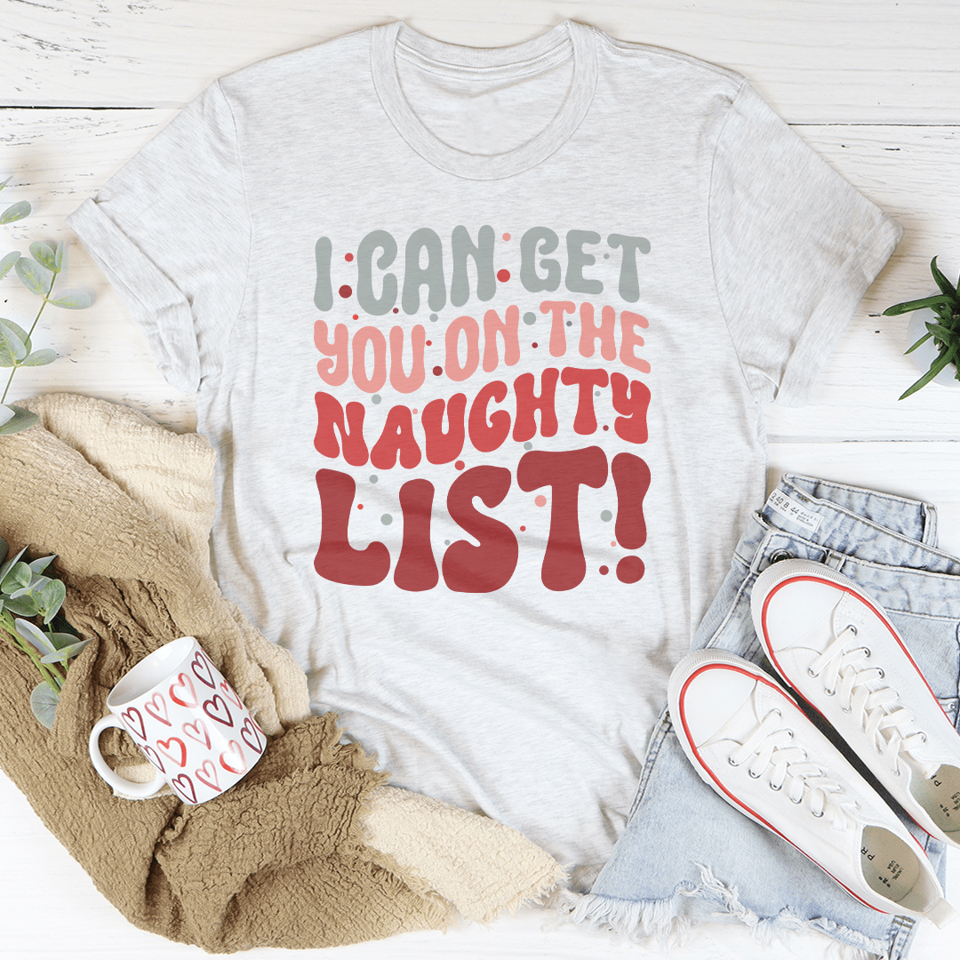 I Can Get You On The Naughty List Tee
