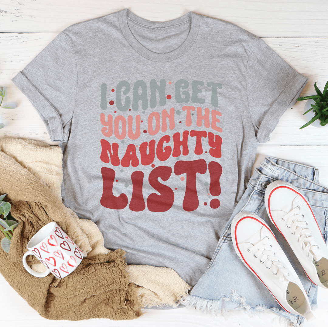 I Can Get You On The Naughty List Tee