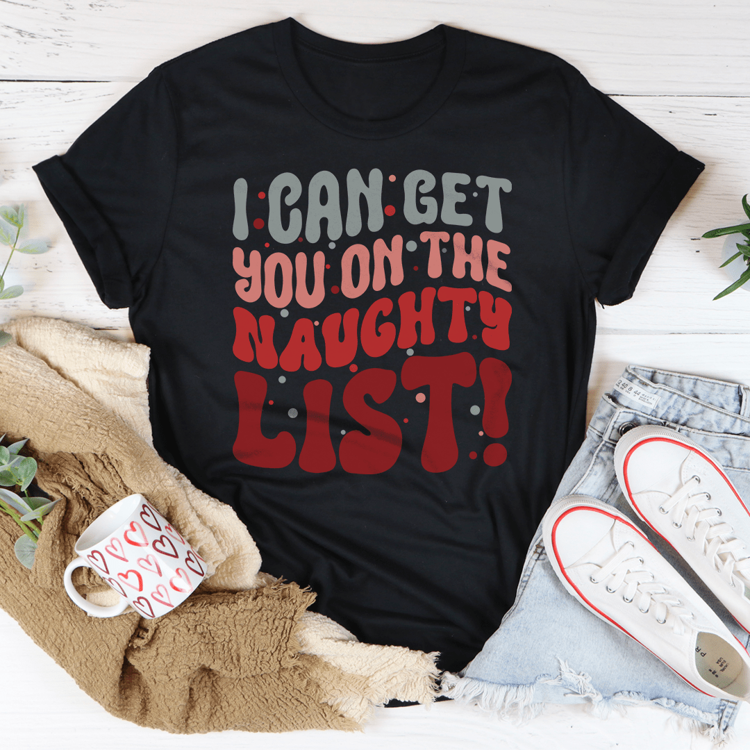 I Can Get You On The Naughty List Tee