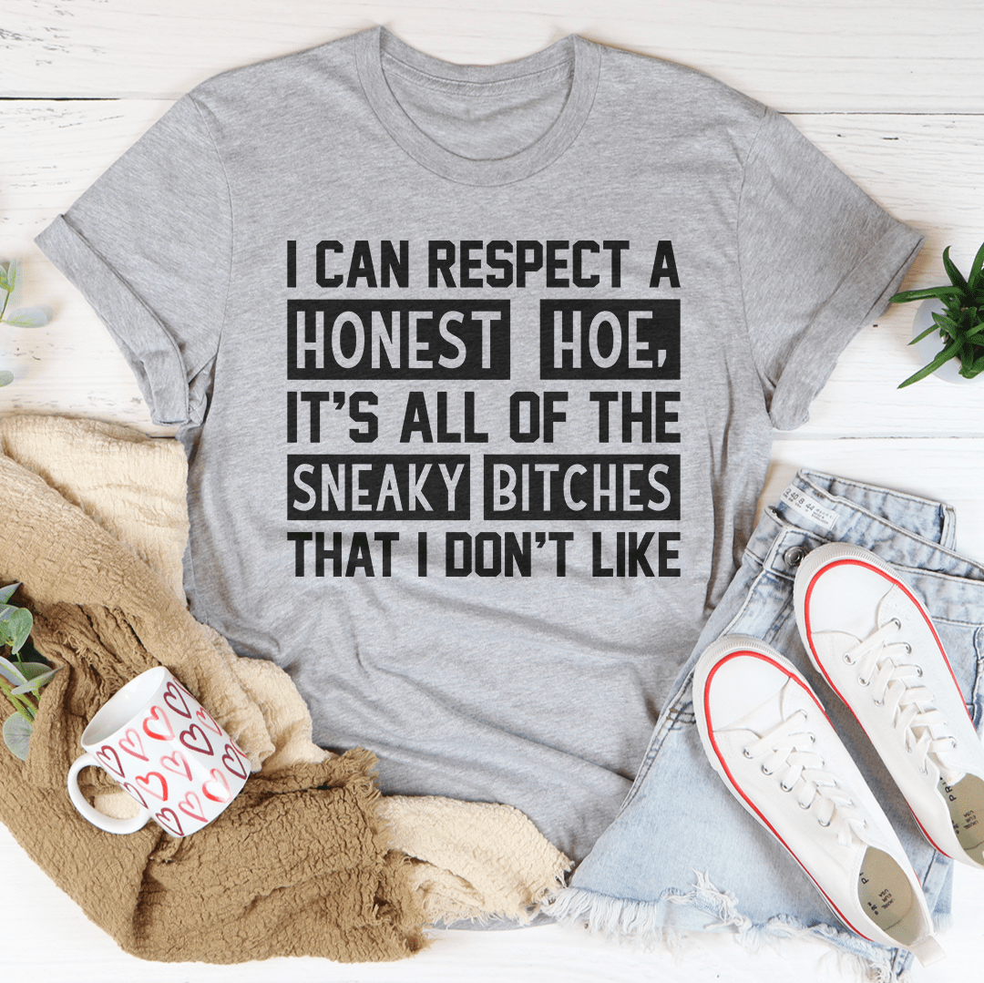 I Can Respect A Honest Hoe Tee