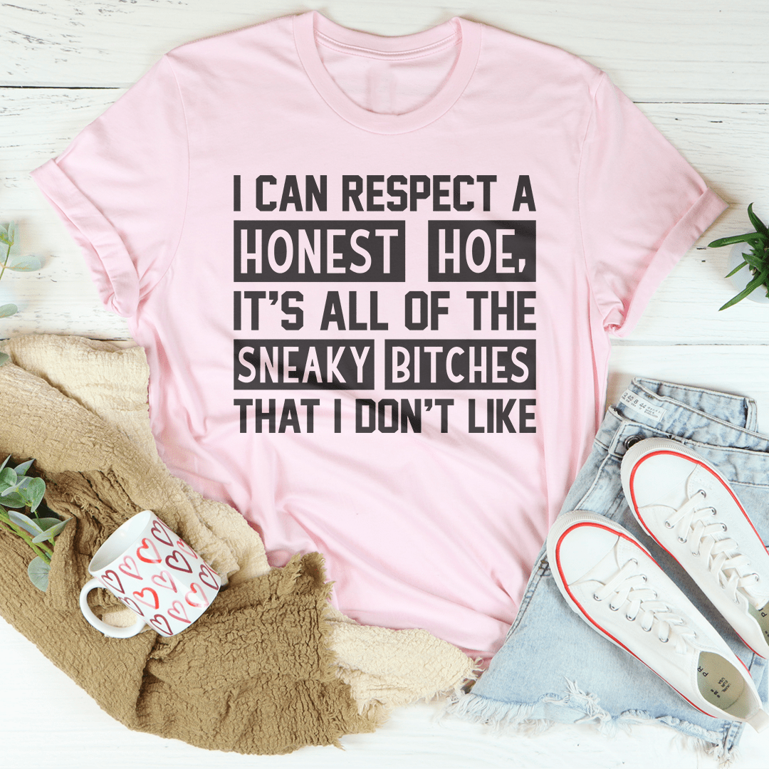 I Can Respect A Honest Hoe Tee