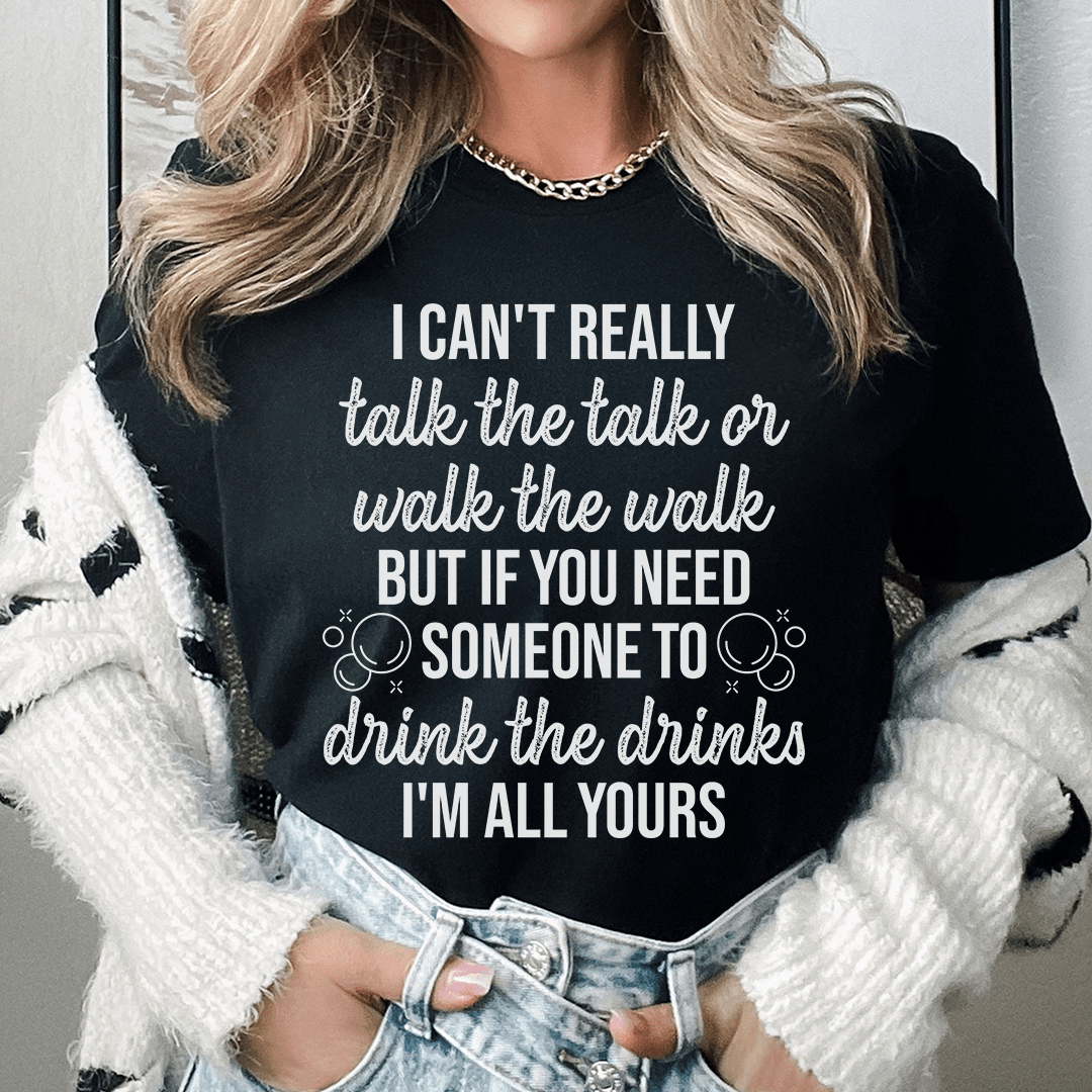 I Can't Really Talk The Talk Or Walk The Walk Tee