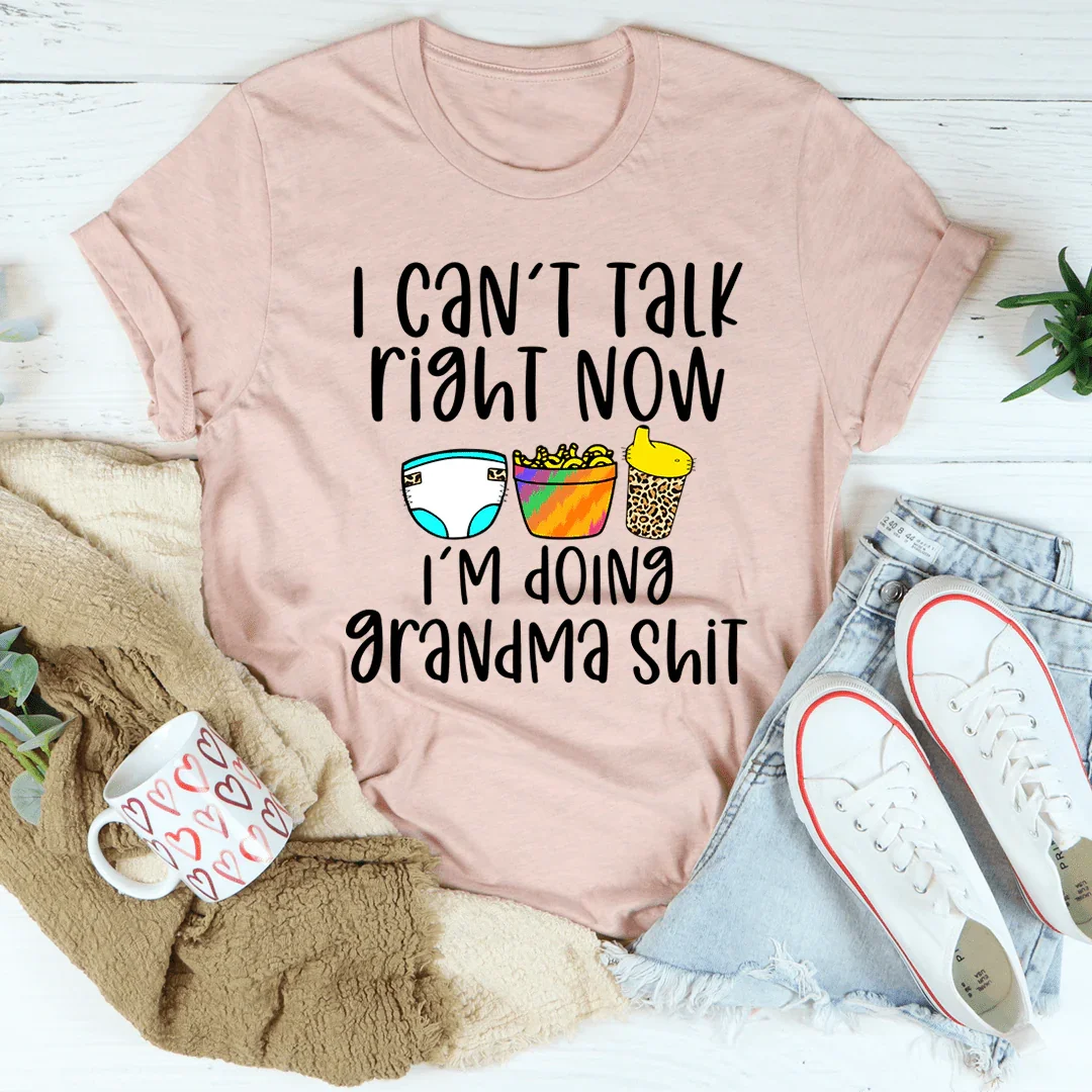I Can't Talk Right Now I'm Doing Grandma Stuff Tee